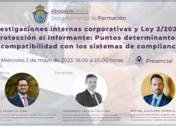 INVESTIGACIONES INTERNAS CORPORATIVAS Y LEY 2/2023 DE PROTECCIÓN AL INFORMANTE: PUNTOS DETERMINANTES Y COMPATIBILIDAD CON LOS SISTEMAS DE COMPLIANCE